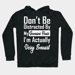 Don't Be Distracted By My Gemini Hair Hoodie